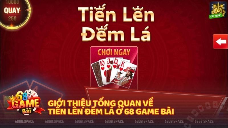 Giới thiệu tổng quan về Tiến Lên Đếm Lá ở 68 Game Bài
