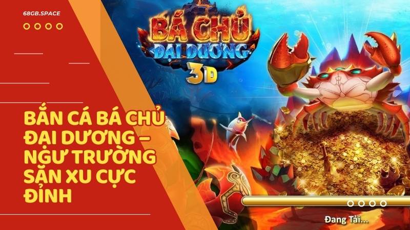 Bắn Cá Bá Chủ Đại Dương