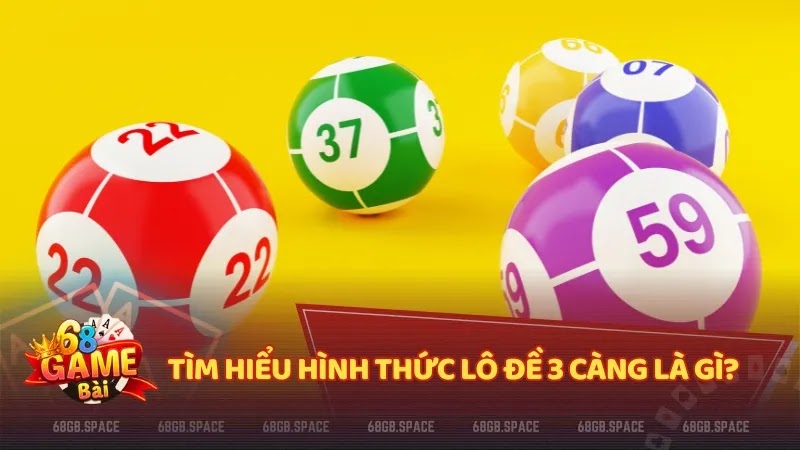 Tìm hiểu hình thức lô đề 3 càng là gì?