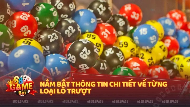 Nắm bắt thông tin chi tiết về từng loại lô trượt