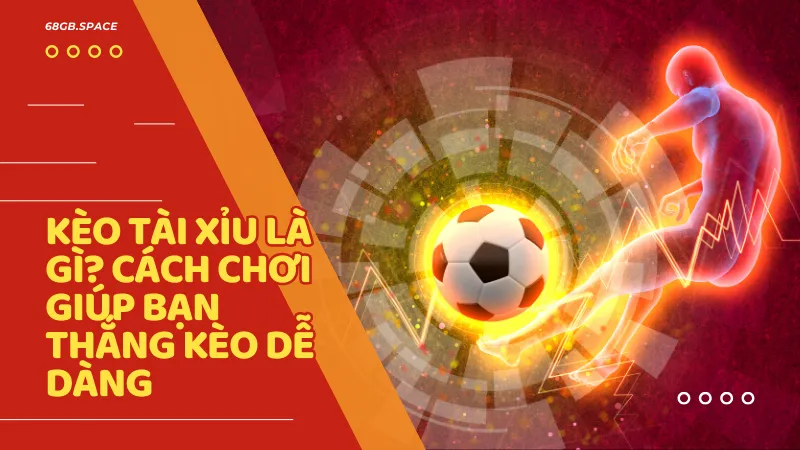 Kèo tài xỉu tại 68gamebai là lựa chọn thông minh cho người yêu bóng đá muốn kết hợp giải trí với khả năng sinh lời đều đặn