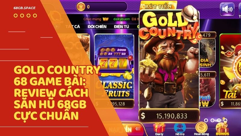 Gold Country 68 game bai - Gold Country 68 game bài: Tuyệt Phẩm Quay Hũ Chinh Phục Mỏ Vàng 2024