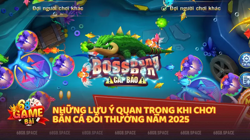 Những lưu ý để chơi bắn cá đổi thưởng hiệu quả và an toàn